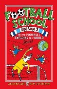 Football School Season 2: Where Football Explains the World - Alex Bellos, Ben Lyttleton