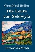 Die Leute von Seldwyla (Großdruck) - Gottfried Keller