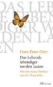 Das Lebende lebendiger werden lassen - Hans-Peter Dürr