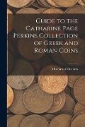 Guide to the Catharine Page Perkins Collection of Greek and Roman Coins - Museum Of Fine Arts