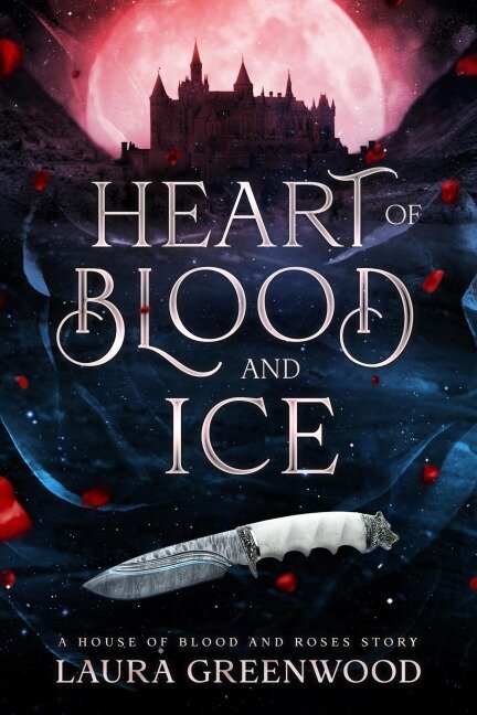 Heart of Blood and Ice (House Of Blood And Roses, #4.5) - Laura Greenwood
