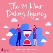 Cover-Bild zum Titel 'The 24 Hour Dating Agency' von 'Mary Jayne Baker'