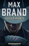 Jigger Bunts: A Western Story - Max Brand