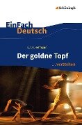 Der goldne Topf. EinFach Deutsch ... verstehen - Ernst Theodor Amadeus Hoffmann, Martin Zurwehme