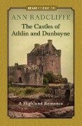 The Castles of Athlin and Dunbayne: A Highland Romance - Ann Ward Radcliffe