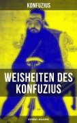 Cover-Bild zum Titel 'Weisheiten des Konfuzius: Gespräche & Philosophie' von 'Konfuzius'