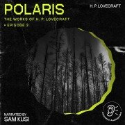 Polaris (The Work of H. P. Lovecraft, Episode 3) - H. P. Lovecraft