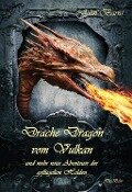 Drache Dragon vom Vulkan und mehr neue Abenteuer der geflügelten Helden - John Barns