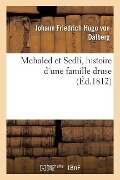 Mehaled Et Sedli, Histoire d'Une Famille Druse - Johann Friedrich Hugo von Dalberg