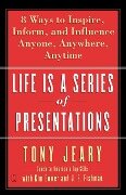 Life Is a Series of Presentations - Tony Jeary
