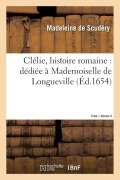 Cover-Bild zum Titel 'Clélie, Histoire Romaine: Dédiée À Mademoiselle de Longueville. Vol. 3, T01' von 'Maleine de Scudéry'