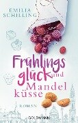Frühlingsglück und Mandelküsse - Emilia Schilling