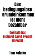 Cover-Bild zum Titel 'Das bedingungslose Grundeinkommen ist nicht bezahlbar' von 'Tom Kuhnke'