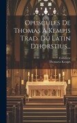Cover-Bild zum Titel 'Opuscules De Thomas A Kempis Trad. Du Latin D'horstius...' von 'Thomas A. Kempis, Colomme'