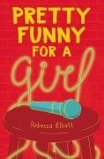Cover-Bild zum Titel 'Pretty Funny for a Girl' von 'Rebecca Elliott'