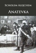 Cover-Bild zum Titel 'Anatevka' von 'Scholem Alejchem'