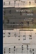 Winnowed Hymns: a Collection of Sacred Songs, Especially Adapted for Revivals, Prayer and Camp Meetings - 