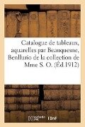 Cover-Bild zum Titel 'Catalogue Des Tableaux Modernes, Aquarelles Par Beauquesne, Benllurio, Chintreuil' von 'Georges Sortais'