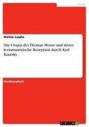 Cover-Bild zum Titel 'Die Utopia des Thomas Morus und deren kommunistische Rezeption durch Karl Kautsky' von 'Stefan Laszlo'