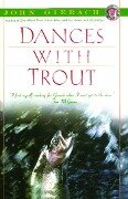 Dances with Trout - John Gierach