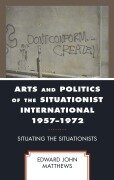 Cover-Bild zum Titel 'Arts and Politics of the Situationist International 1957-1972' von 'Edward John Matthews'
