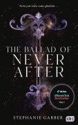 The Ballad of Never After - Stephanie Garber