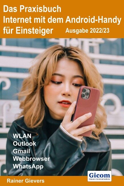 Das Praxisbuch Internet mit dem Android-Handy - Anleitung für Einsteiger (Ausgabe 2022/23) - Rainer Gievers