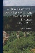 A New Practical and Easy Method of Learning the Italian Language - Alexander H. Monteith
