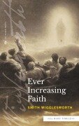Cover-Bild zum Titel 'Ever Increasing Faith (Sea Harp Timeless series)' von 'Smith Wigglesworth'