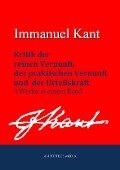 Kritik der reinen Vernunft, praktischen Vernunft und der Urteilskraft - Immanuel Kant