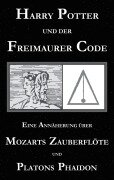 Cover-Bild zum Titel 'Harry Potter und der Freimaurer-Code. Eine Annäherung über Mozarts Zauberflöte und Platons Phaidon' von 'George Cebadal'