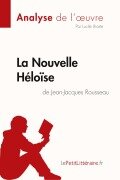 Cover-Bild zum Titel 'La Nouvelle Héloïse de Jean-Jacques Rousseau (Analyse de l'oeuvre)' von 'Lepetitlitteraire, Lucile Lhoste'