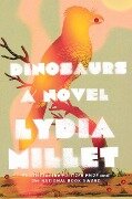 Dinosaurs: A Novel - Lydia Millet