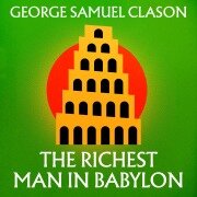 The Richest Man in Babylon - George Samuel Clason
