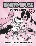 Babymouse #8: Puppy Love - Jennifer L Holm, Matthew Holm