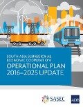 South Asia Subregional Economic Cooperation Operational Plan 2016-2025 Update - Asian Development Bank