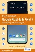 Cover-Bild zum Titel 'Das Praxisbuch Google Pixel 4a & Pixel 5 - Anleitung für Einsteiger' von 'Rainer Gievers'