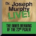 The Inner Meaning the 23rd Psalm: Dr. Joseph Murphy Live! - Joseph Murphy
