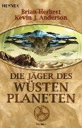 Der Wüstenplanet 07. Die Jäger des Wüstenplaneten - Brian Herbert, Kevin J. Anderson