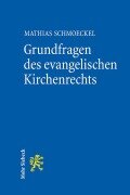 Cover-Bild zum Titel 'Grundfragen des evangelischen Kirchenrechts' von 'Mathias Schmoeckel'