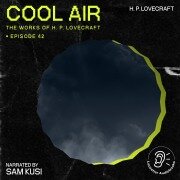 Cool Air (The Work of H. P. Lovecraft, Episode 42) - H. P. Lovecraft