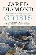 Crisis: Cómo Reaccionan los Países en los Momentos Decisivos = Upheaval - Jared Diamond