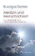 Medizin und Menschlichkeit: Ein Gespräch über neue Wege zur Heilung - Ruediger Dahlke