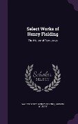 Select Works of Henry Fielding: The History of Tom Jones - Walter Scott, Henry Fielding, Arthur Murphy