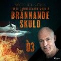 Brännande skuld: Del 3 - Inger Gammelgaard Madsen