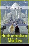 Hauffs orientalische Märchen - Wilhelm Hauff