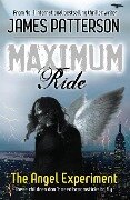 Maximum Ride: The Angel Experiment - James Patterson
