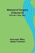Manual of Surgery (Volume II) - Alexander Miles, Alexis Thomson