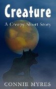 Creature: A Creepy Short Story (Spooky Shorts, #3) - Connie Myres