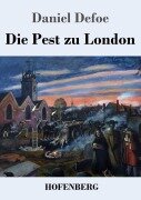 Die Pest zu London - Daniel Defoe